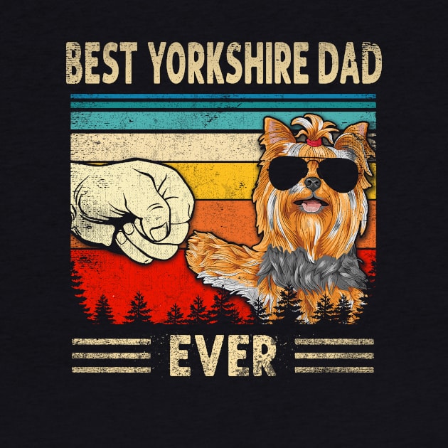 Best Yorkshire Dad Ever Yorkshire Terrier Dad Father's Day by blacks store